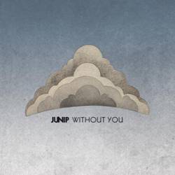 Junip : Without You